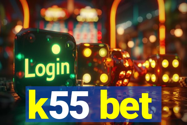 k55 bet